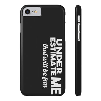 UNDERESTIMATE PHONE CASE