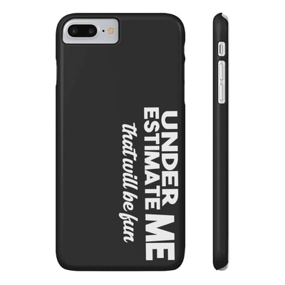 UNDERESTIMATE PHONE CASE