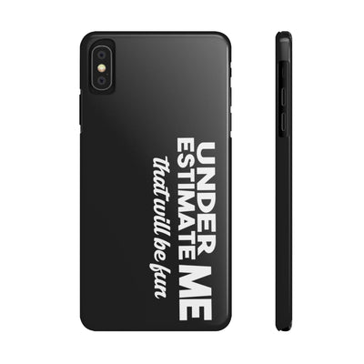 UNDERESTIMATE PHONE CASE